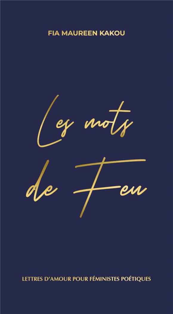 Les Mots de Feu. Lettres d’amour pour fe´ministes poe´tiques