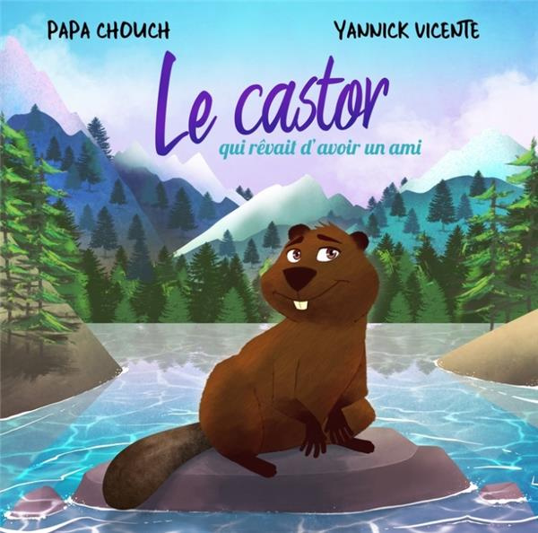 Le castor qui rêvait d'avoir un ami