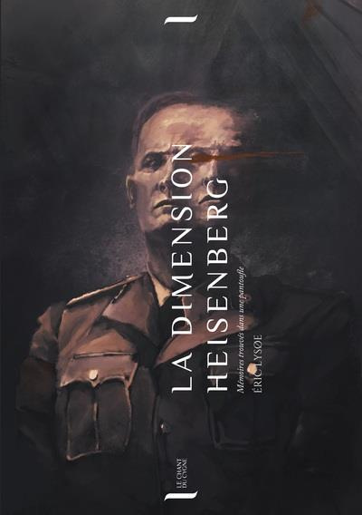 La Dimension Heisenberg. Mémoires trouvés dans une pantoufle