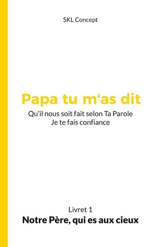 Notre Père, qui es aux cieux. Papa tu m'as dit