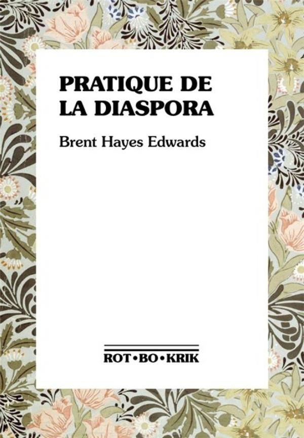 Pratique de la diaspora. Littérature, traduction et essor de l'internationalisme noir