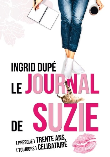 Le journal de Suzie. (presque) trente ans, (toujours) célibataire
