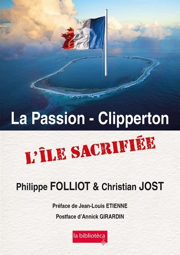 La Passion - Clipperton. L'île sacrifiée