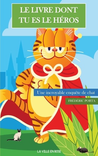Livre Dont Tu Es Le Héros. Une incroyable enquête de chat