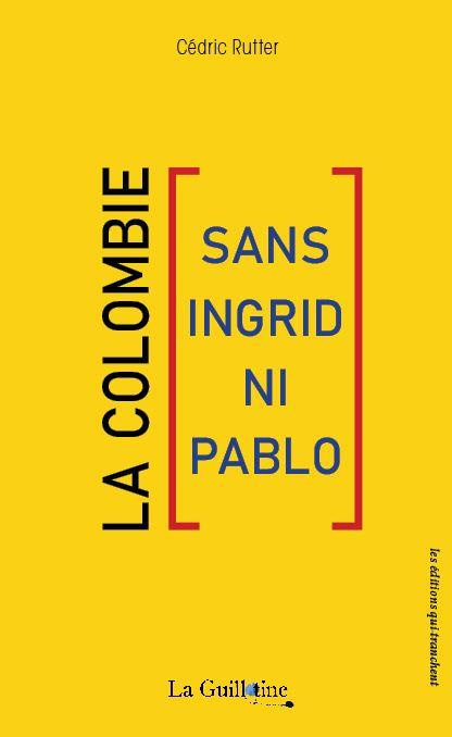 La Colombie (sans Ingrid ni Pablo). 2e édition