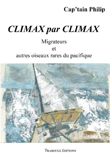 Climax par Climax. Migrateurs et autres oiseaux rares du pacifique