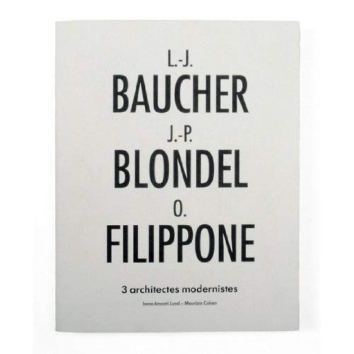 L.-j. baucher, j.-p. blondel et o. filippone - trois architectes modernistes