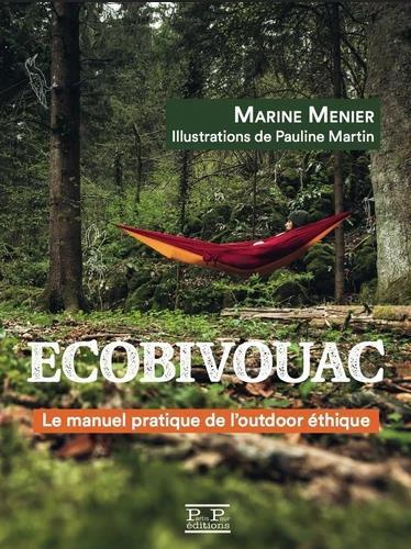 ECOBIVOUAC. LE MANUEL PRATIQUE DE L'OUTDOOR ETHIQUE