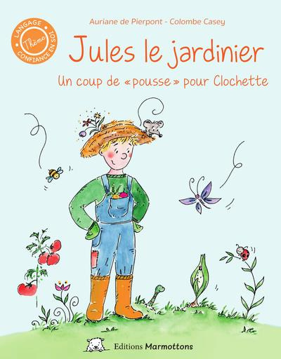 Jules le jardinier. Un coup de "pousse" pour Clochette
