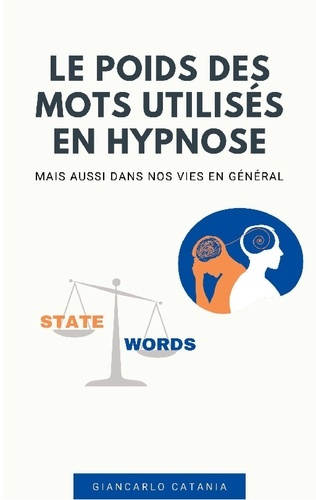Le poids des mots en Hypnose. Mais aussi dans la vie en générale