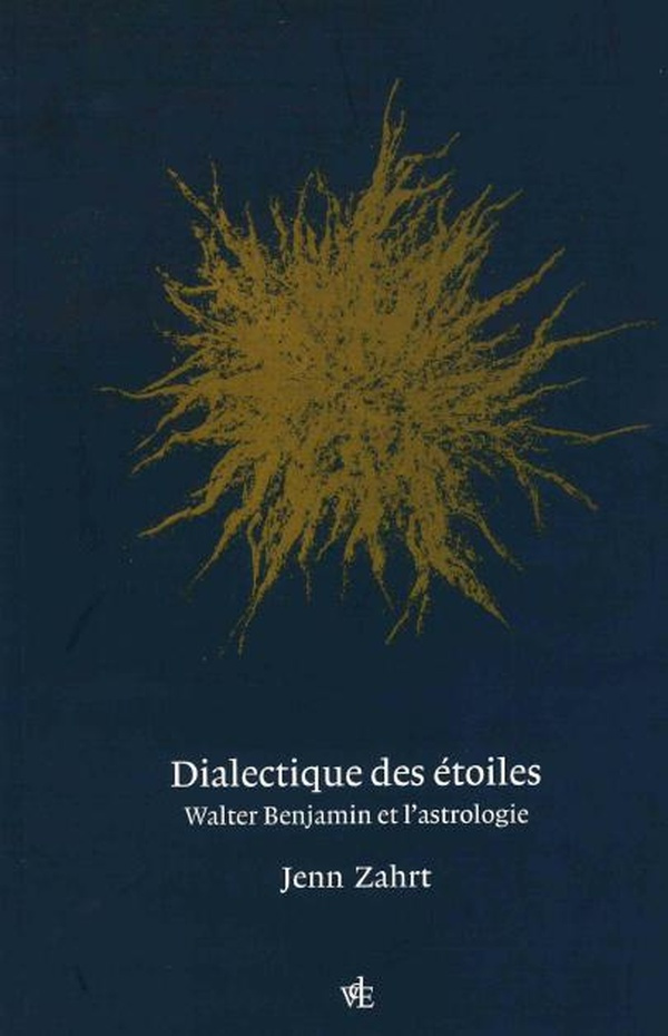 Dialectique des étoiles. Walter Benjamin et l'astrologie