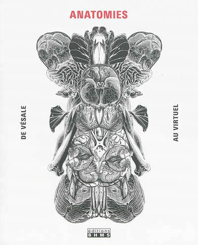 Anatomies. De Vésale au virtuel