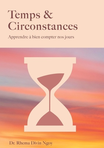 Temps & circonstances. Apprendre à bien compter nos jours