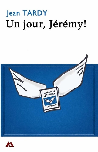 Un jour, Jérémy!. Des fables pour mon filleul