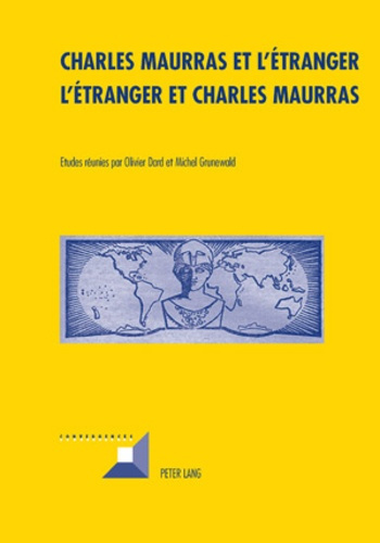 L'Action française, culture, société, politique. Tome 2, Charles Maurras et l'étranger : l'étranger