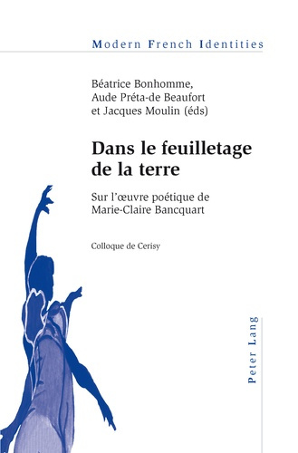 Dans le feuilletage de la terre. Sur l’œuvre poétique de Marie-Claire Bancquart- Colloque de Cerisy