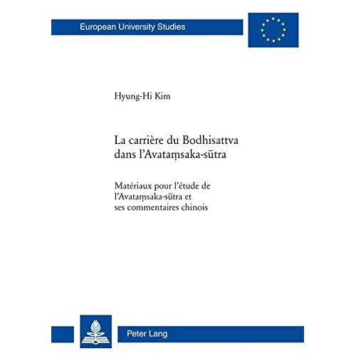 La carrière du Bodhisattva dans l’Avata?saka-s?tra. Matériaux pour l’étude de l’Avata?saka-s?tra et