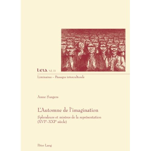 L'AUTOMNE DE L'IMAGINATION. SPLENDEURS ET MISERES DE LA REPRESENTATION (XVIE-XXIE SIECLE)