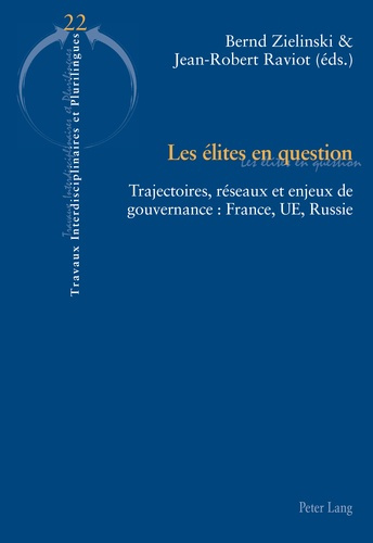 Les élites en question. Trajectoires, réseaux et enjeux de gouvernance : France, UE, Russie