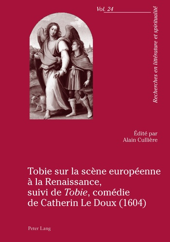 Tobie sur la scène européenne à la Renaissance. Suivi de Tobie, comédie de Catherin Le Doux (1604)