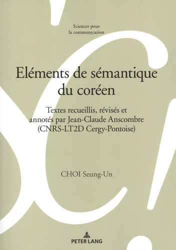 Eléments de sémantique du coréen. Textes recueillis, révisés et annotés par Jean-Claude Anscombre (C