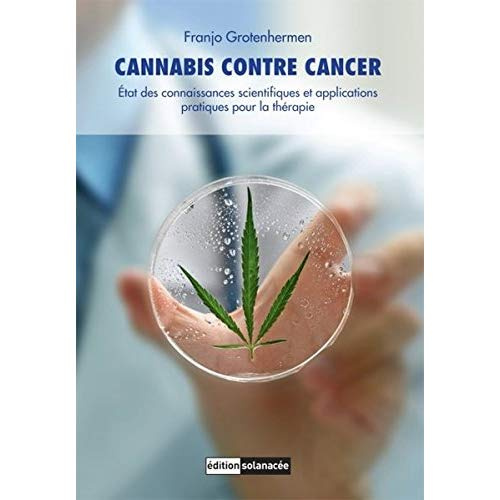 Cannabis contre cancer. Etat des connaissances scientifiques et applications pratiques pour la théra