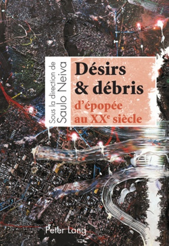 Désirs & débris d'épopée au XXe siècle