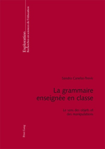 La grammaire enseignée en classe. Le sens des objets et des manipulations