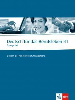 Deutsch für das Berufsleben B1. Ubungsbuch