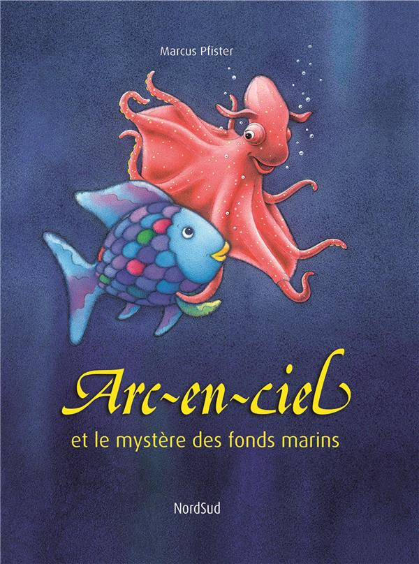 Arc-en-Ciel : Arc-en-Ciel et le mystère des fonds marins