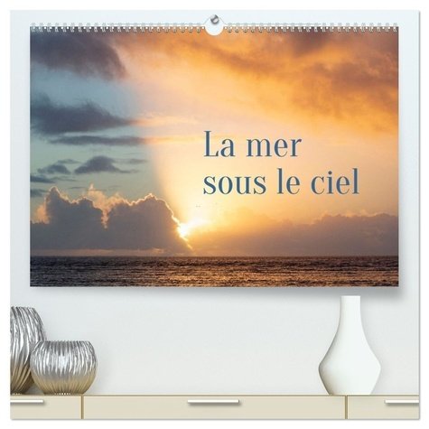 La mer sous le ciel (Calendrier mural 2026 DIN A2 vertical) calendrier de bureau. L'immensité du ci