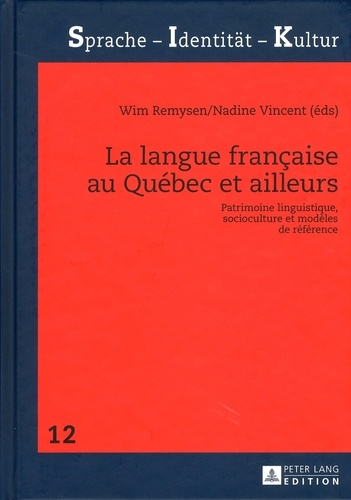 La langue française au Québec et ailleurs. Patrimoine linguistique, socioculture et modèles de référ