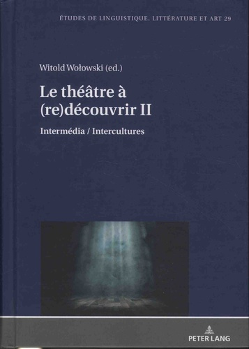 Le théâtre à (re)découvrir - Intermédia / Intercultures. Volume 2