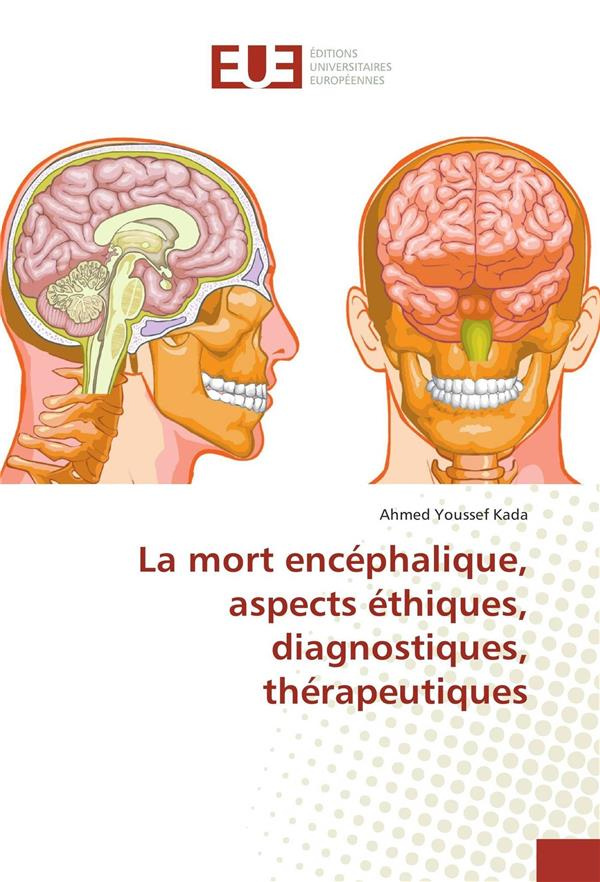 LA MORT ENCEPHALIQUE, ASPECTS ETHIQUES, DIAGNOSTIQUES, THERAPEUTIQUES