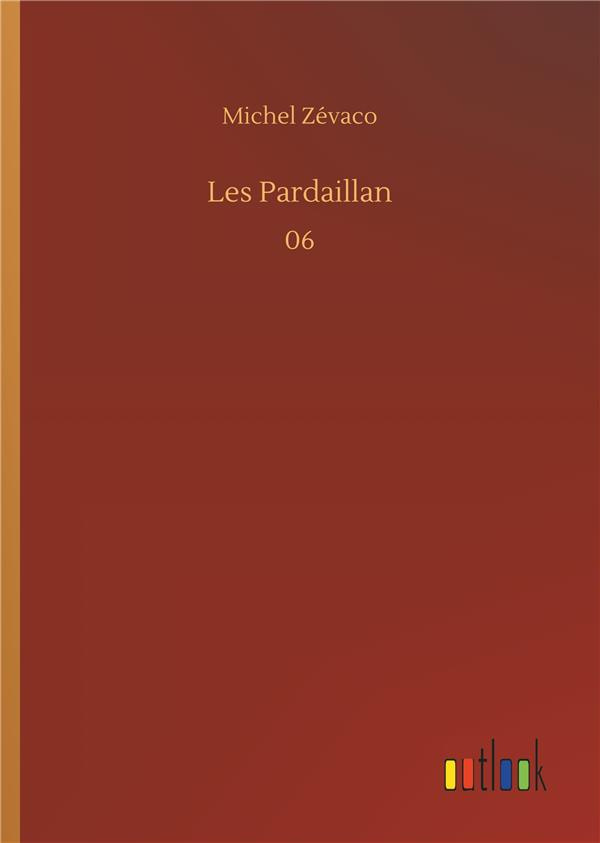 Les Pardaillan. 06