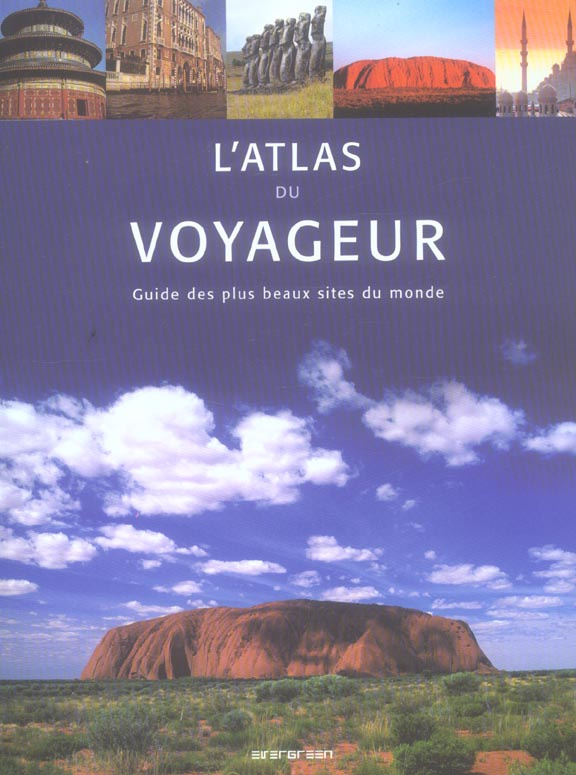 L'atlas du voyageur. Guide des plus beaux sites du monde