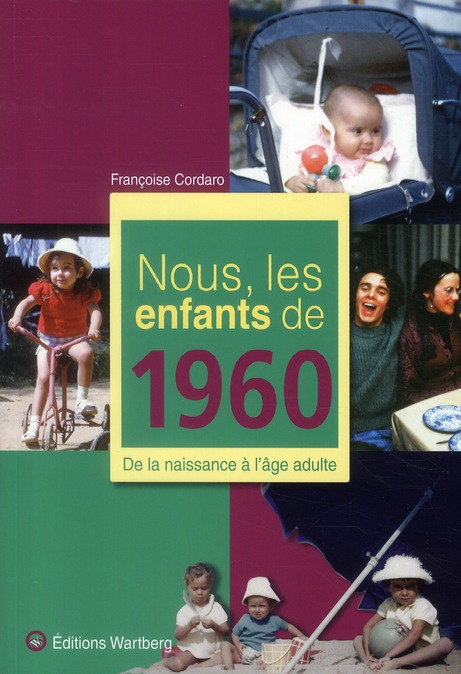 Nous, les enfants de 1960. De la naissance à l'âge adulte