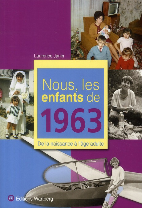 Nous, les enfants de 1963. De la naissance à l'âge adulte