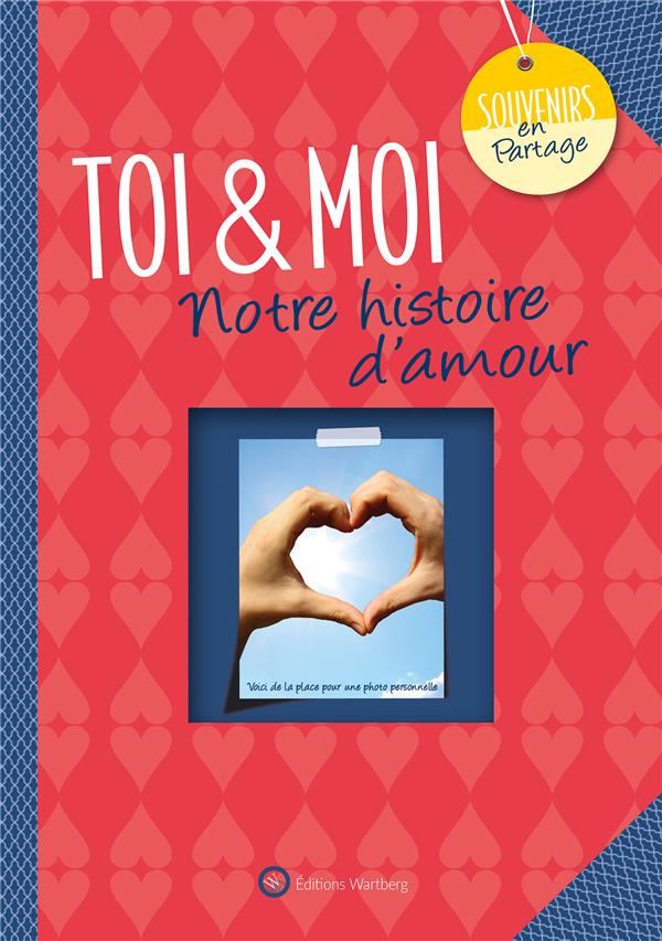 Toi & Moi. Notre histoire d'amour