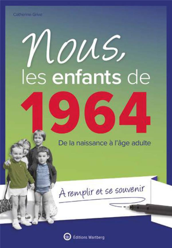 Nous, les enfants de 1964. De la naissance à l'âge adulte