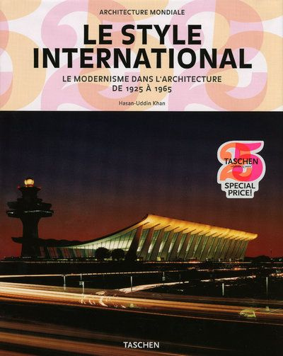 Le style international. Le modernisme dans l'architecture de 1925 à 1965
