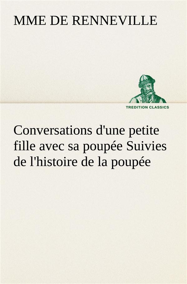 Conversations d'une petite fille avec sa poupée Suivies de l'histoire de la poupée