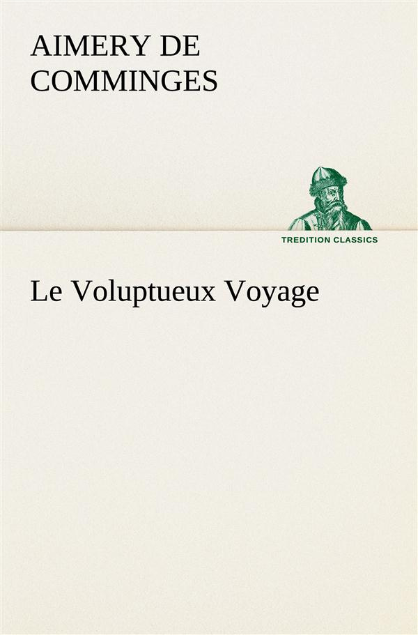 Le Voluptueux Voyage. Le voluptueux voyage