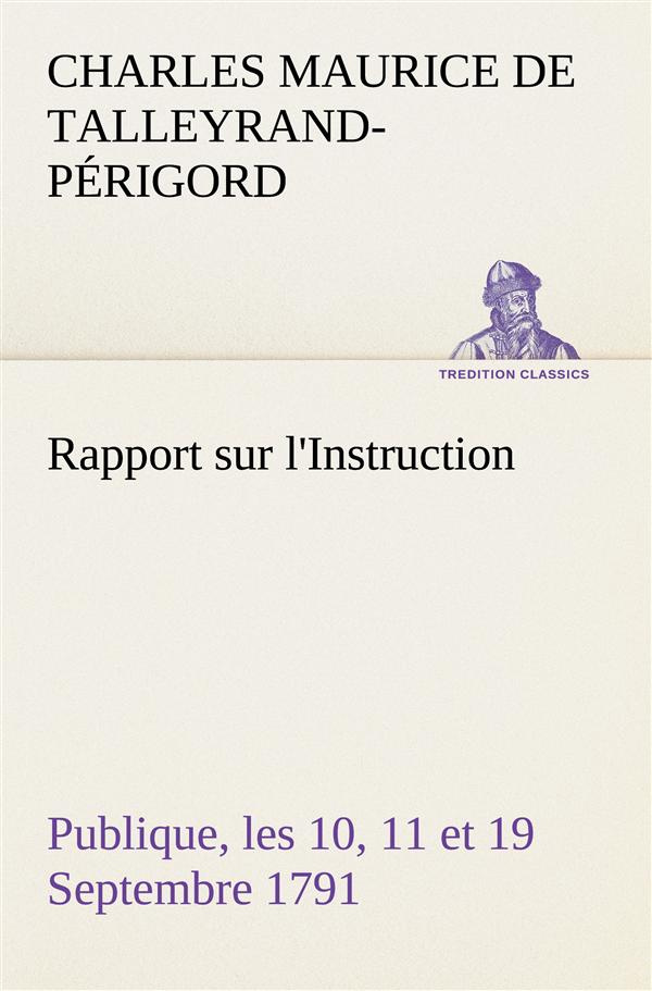 Rapport sur l'Instruction Publique, les 10, 11 et 19 Septembre 1791 fait au nom du Comité de Constit