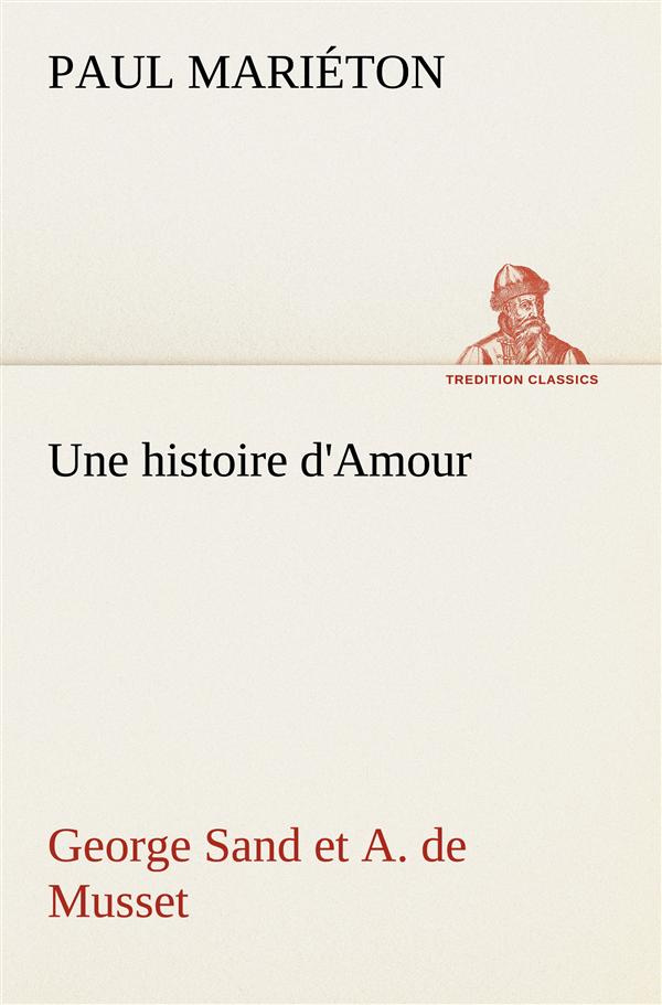 Une histoire d'Amour : George Sand et A. de Musset