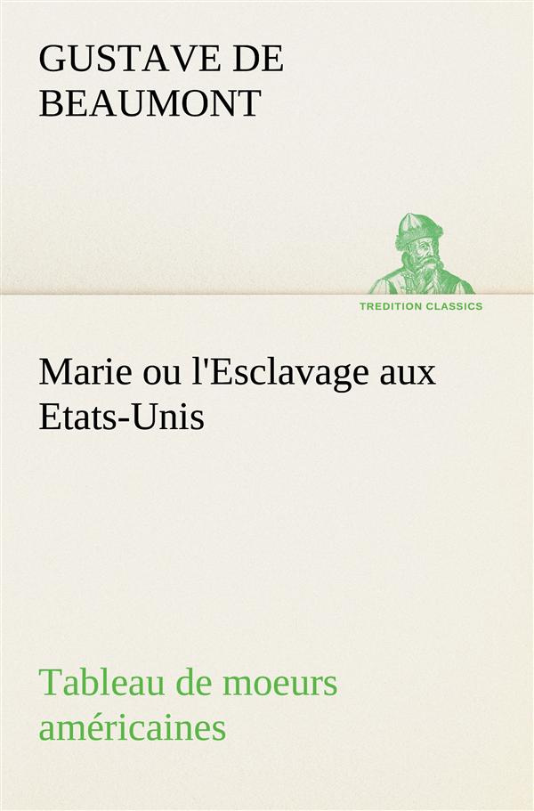 Marie ou l'Esclavage aux Etats-Unis Tableau de moeurs américaines