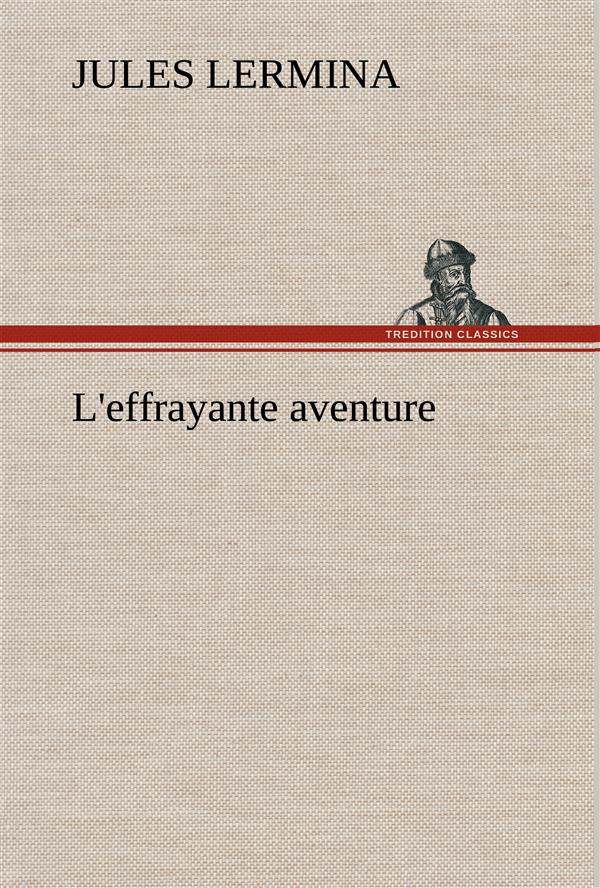 L'effrayante aventure. L effrayante aventure