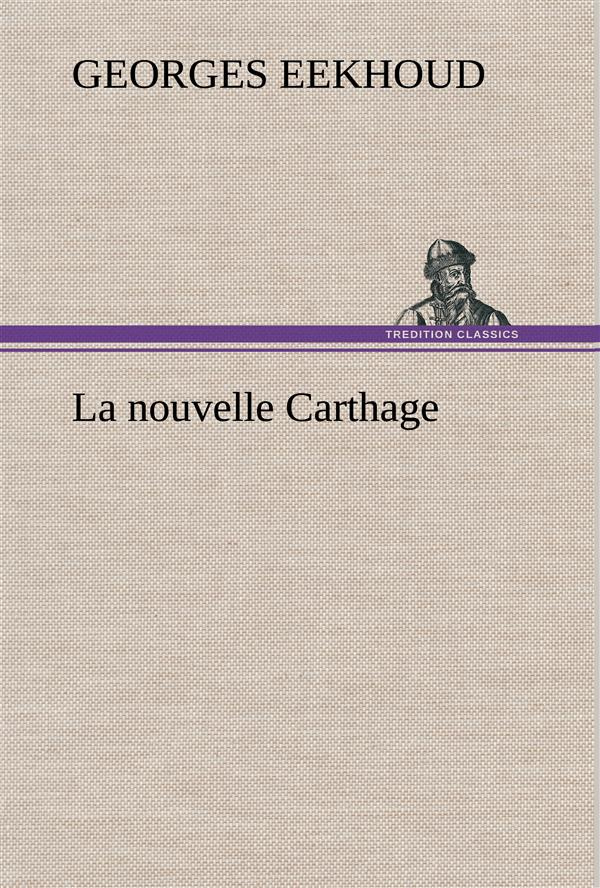 La nouvelle Carthage. La nouvelle carthage