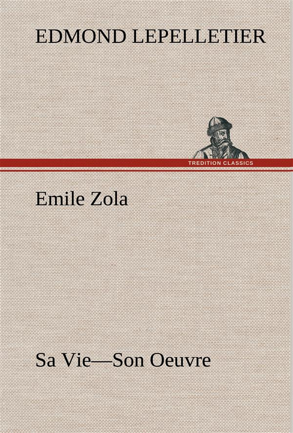 Emile Zola Sa Vie—Son Oeuvre