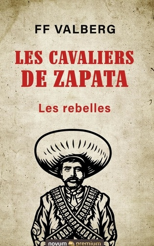 Les cavaliers de Zapata. Les rebelles